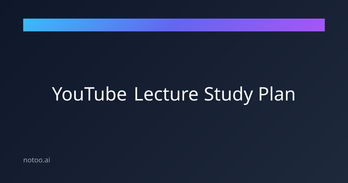 YouTube Lecture Study Plan | Turn Videos Into Exam Review | Notoo